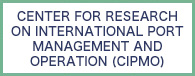 CENTER FOR RESEARCH ON INTERNATIONAL PORT MANAGEMENT AND OPERATION (CIPMO)